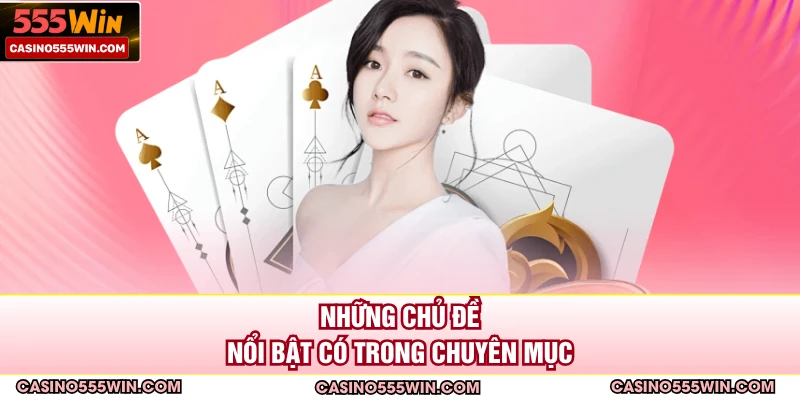 Những chủ đề nổi bật có trong chuyên mục